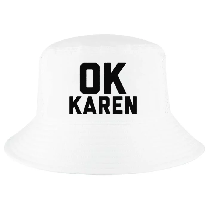 Ok Karen Funny Karen Meme Funny Cool Comfort Performance Bucket Hat