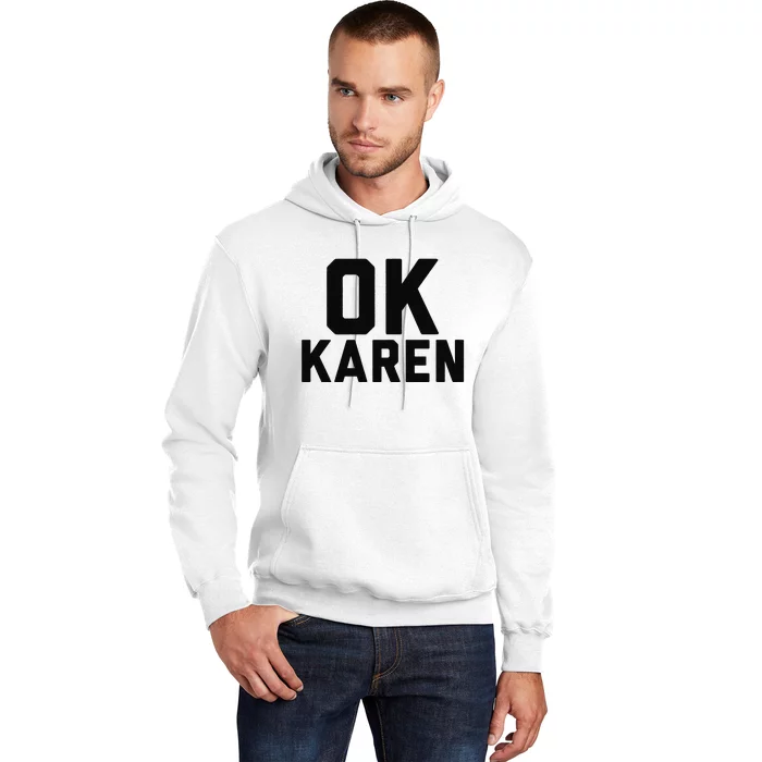 Ok Karen Funny Karen Meme Funny Hoodie