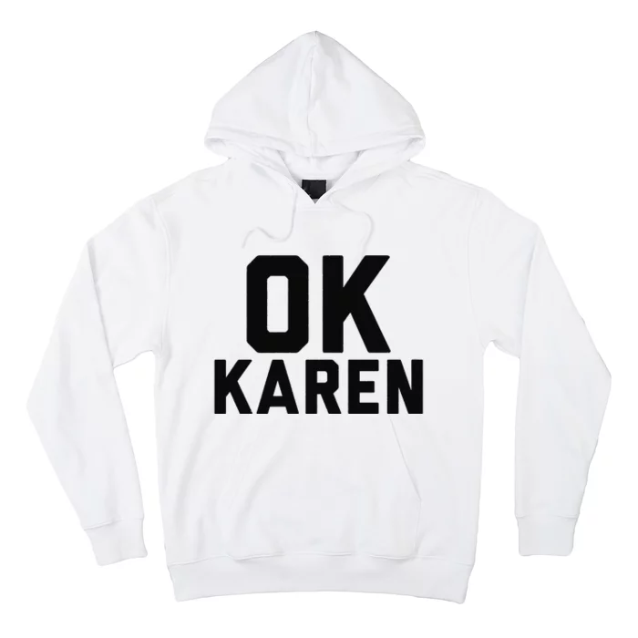 Ok Karen Funny Karen Meme Funny Hoodie