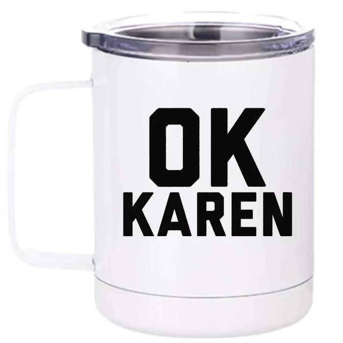 Ok Karen Funny Karen Meme Funny Front & Back 12oz Stainless Steel Tumbler Cup