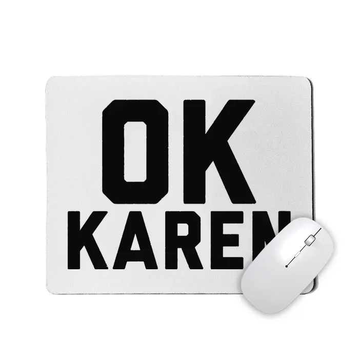 Ok Karen Funny Karen Meme Funny Mousepad