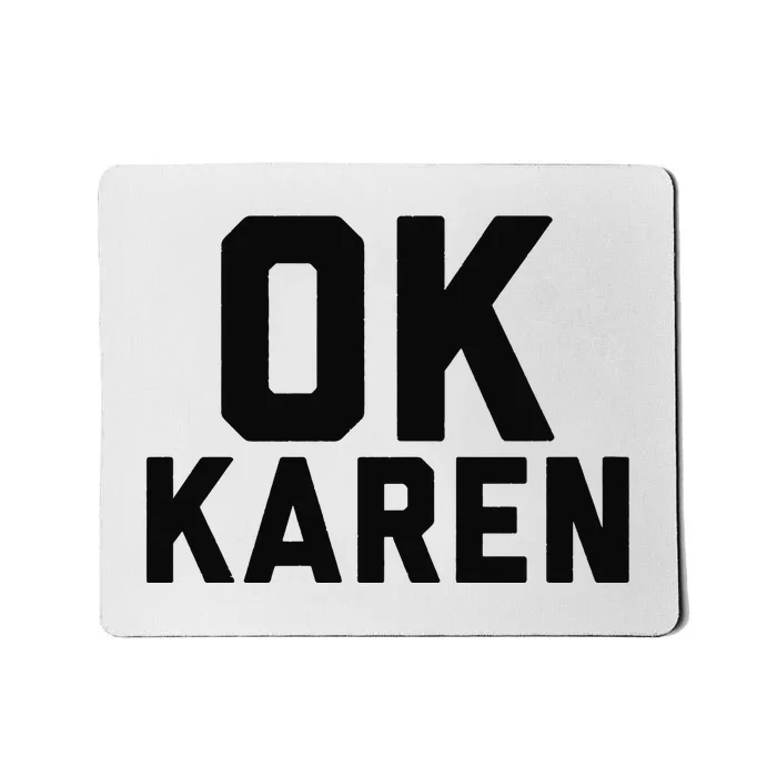 Ok Karen Funny Karen Meme Funny Mousepad