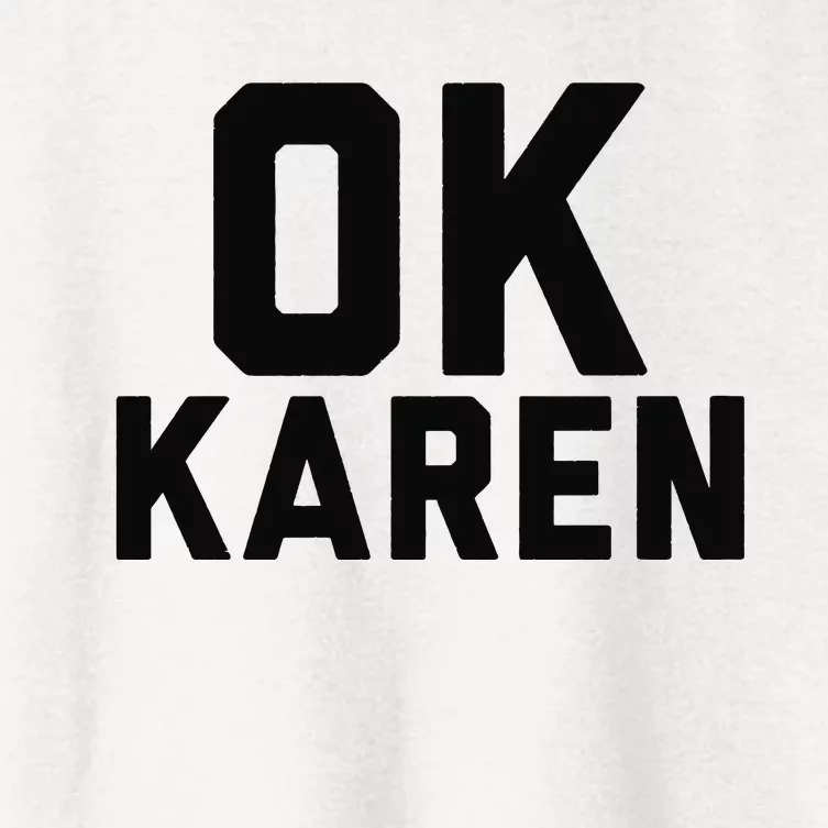 Ok Karen Funny Karen Meme Funny Women's Crop Top Tee