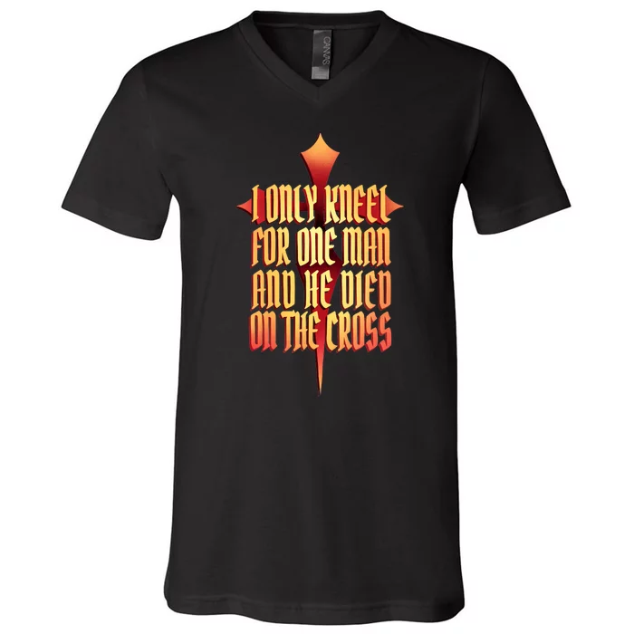 Only Kneel For The One Man Jesus V-Neck T-Shirt