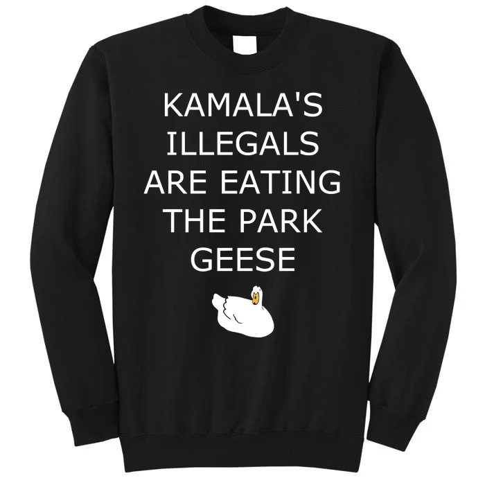 Oldrowswig KamalaS Illegals Are Eating The Park Geese Goose Tall Sweatshirt