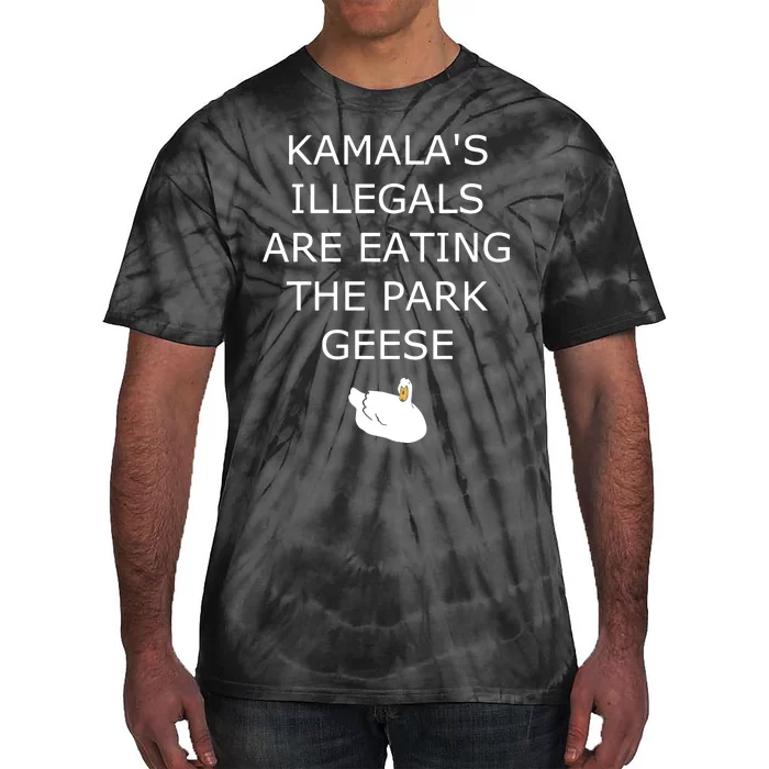 Oldrowswig KamalaS Illegals Are Eating The Park Geese Goose Tie-Dye T-Shirt