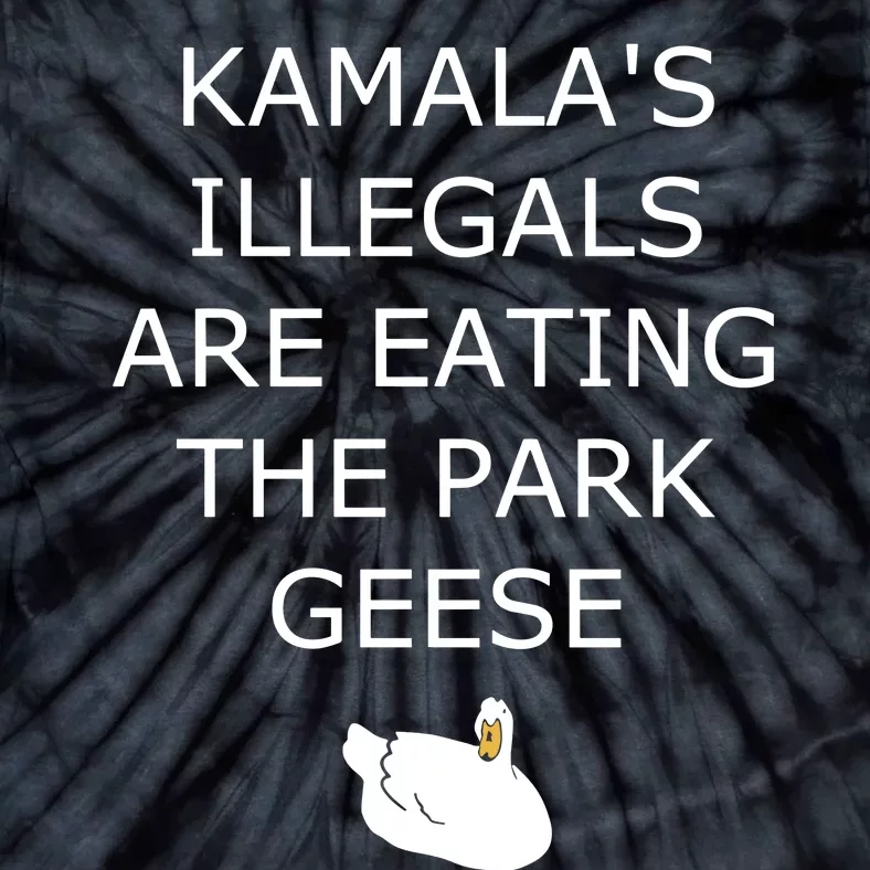 Oldrowswig KamalaS Illegals Are Eating The Park Geese Goose Tie-Dye T-Shirt