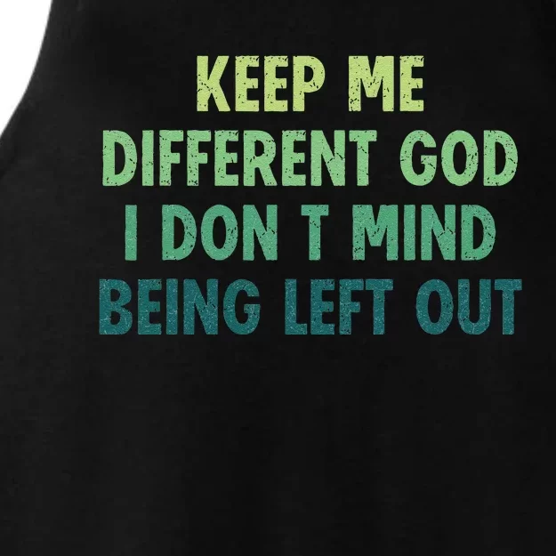 Outfits Keep Me Different God I DonT Mind Being Left Out Ladies Tri-Blend Wicking Tank