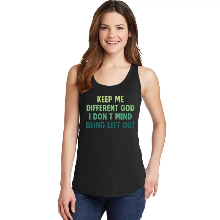 Outfits Keep Me Different God I DonT Mind Being Left Out Ladies Essential Tank