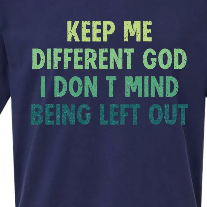 Outfits Keep Me Different God I DonT Mind Being Left Out Sueded Cloud Jersey T-Shirt