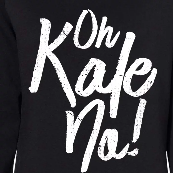 Oh Kale No Raw Veggie Vegan Pun Power Message Graphic Print Gift Womens California Wash Sweatshirt