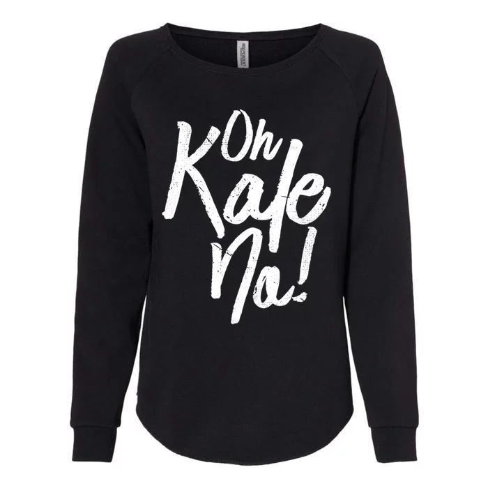 Oh Kale No Raw Veggie Vegan Pun Power Message Graphic Print Gift Womens California Wash Sweatshirt