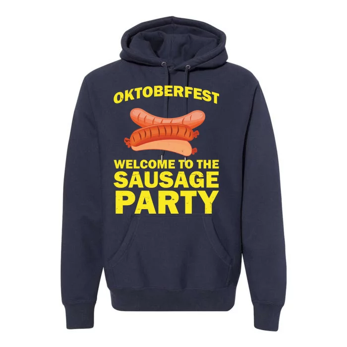 Oktoberfest Welcome To The Sausage Party Premium Hoodie