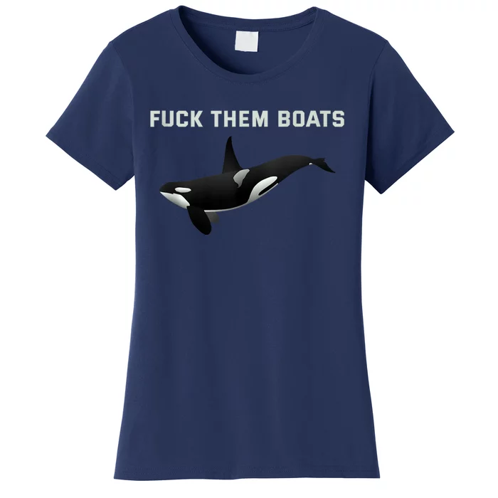 Orca Killer Whale Fuck Them Boats Funny Boat Whale Gift Women's T-Shirt