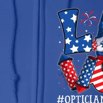 Optician Love 4th Of July Gnome Usa Patriotic Gift Full Zip Hoodie