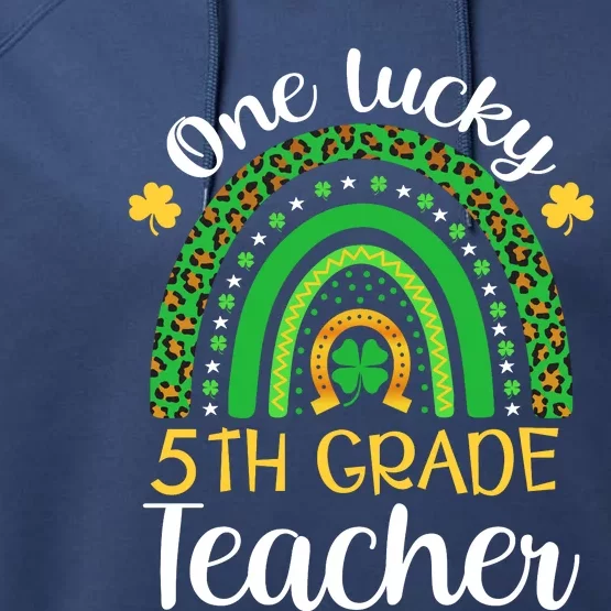 One Lucky 5th Grade Teacher St Patricks Day Teacher Rainbow Graphic Plus Size Performance Fleece Hoodie