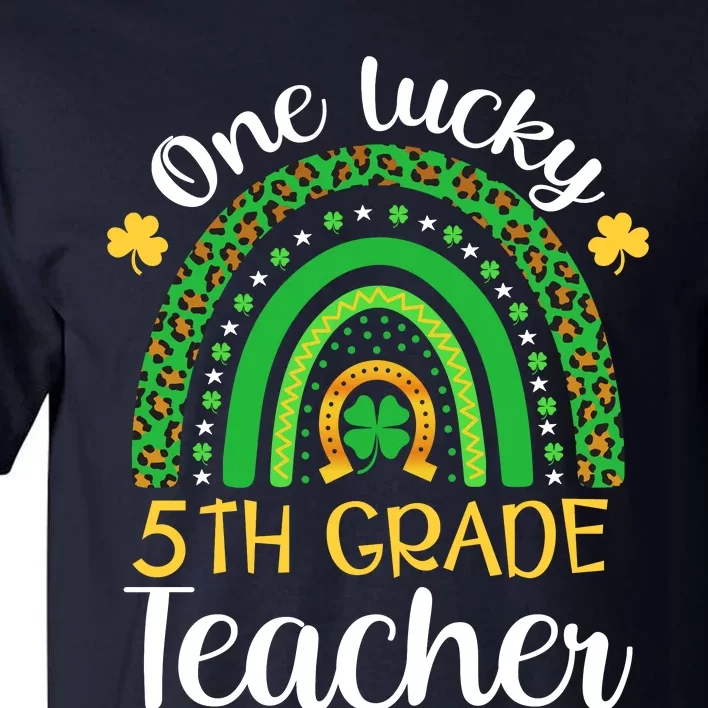 One Lucky 5th Grade Teacher St Patricks Day Teacher Rainbow Graphic Plus Size Tall T-Shirt