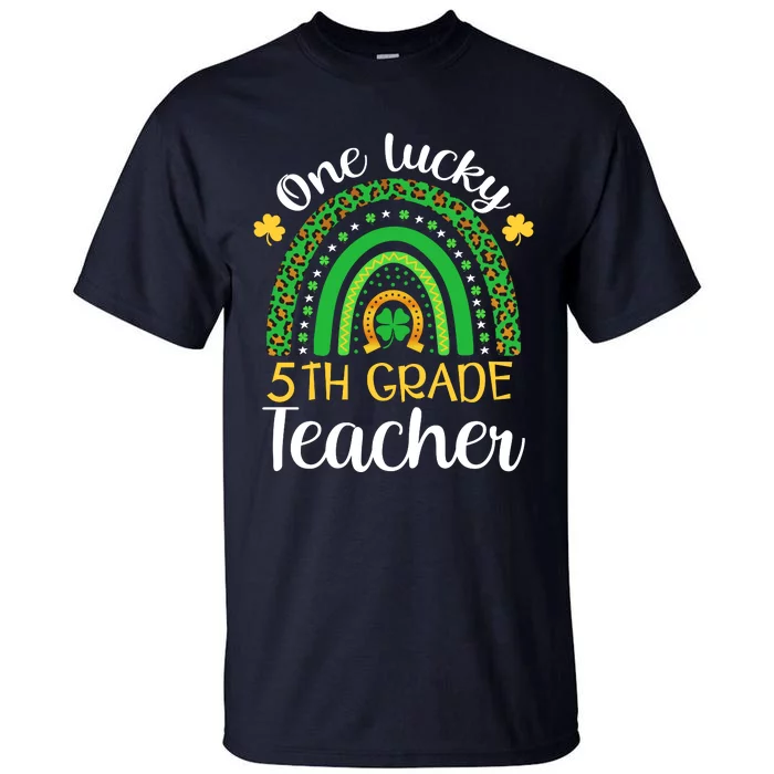 One Lucky 5th Grade Teacher St Patricks Day Teacher Rainbow Graphic Plus Size Tall T-Shirt