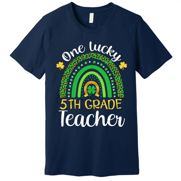 One Lucky 5th Grade Teacher St Patricks Day Teacher Rainbow Graphic Plus Size Premium T-Shirt