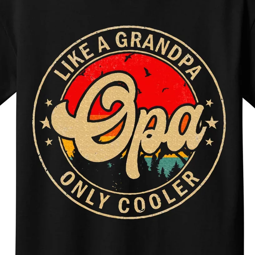 Opa Like A Grandpa Only Cooler Funny Papa Grandpa Kids T-Shirt