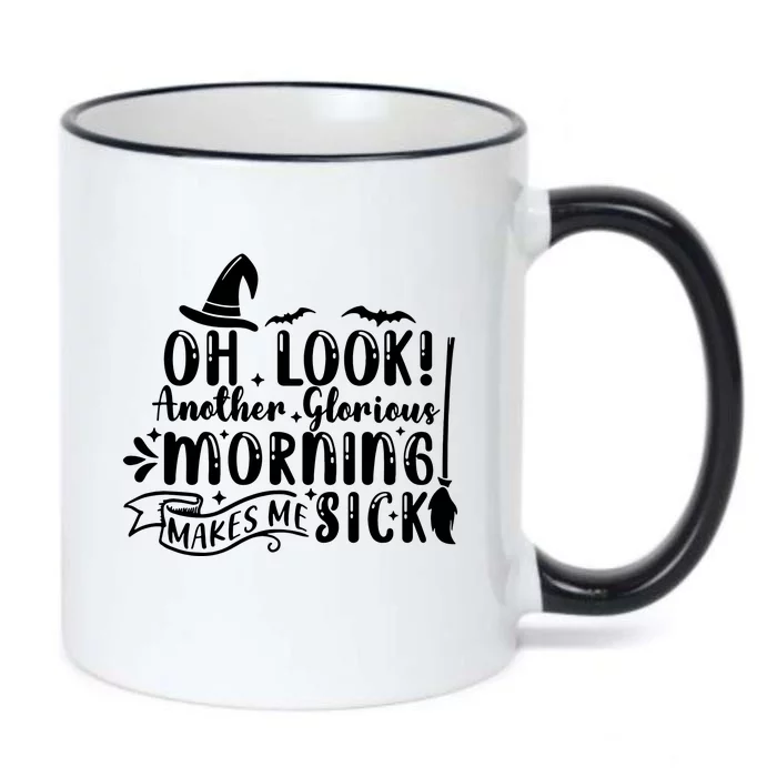 Oh Look Another Glorious Morning Makes Me Sick Black Color Changing Mug