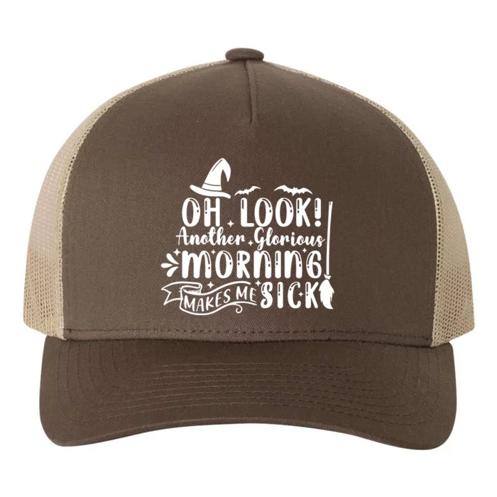 Oh Look Another Glorious Morning Makes Me Sick Yupoong Adult 5-Panel Trucker Hat