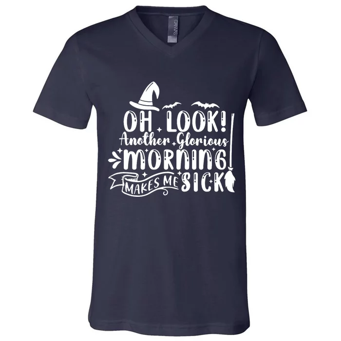 Oh Look Another Glorious Morning Makes Me Sick V-Neck T-Shirt