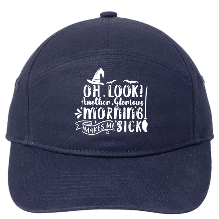 Oh Look Another Glorious Morning Makes Me Sick 7-Panel Snapback Hat