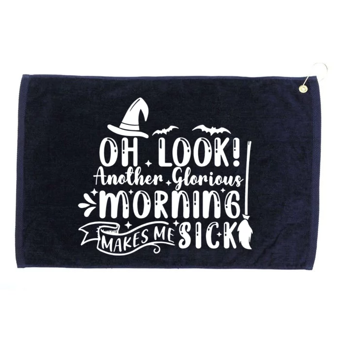 Oh Look Another Glorious Morning Makes Me Sick Grommeted Golf Towel