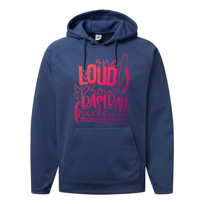 One Loud And Proud Baseball Mama Gift Performance Fleece Hoodie