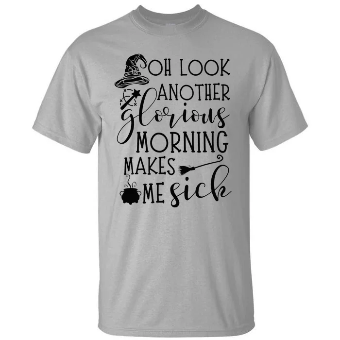 Oh Look Another Glorious Morning Make Me Sick Halloween Tall T-Shirt