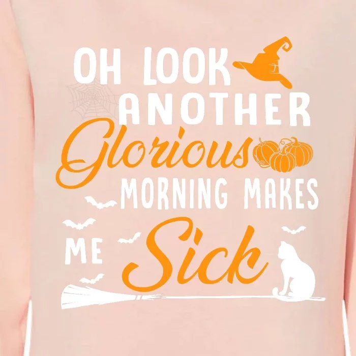 Oh Look Another Glorious Morning Makes Me Sick Halloween Womens California Wash Sweatshirt