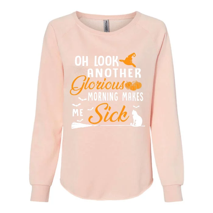 Oh Look Another Glorious Morning Makes Me Sick Halloween Womens California Wash Sweatshirt