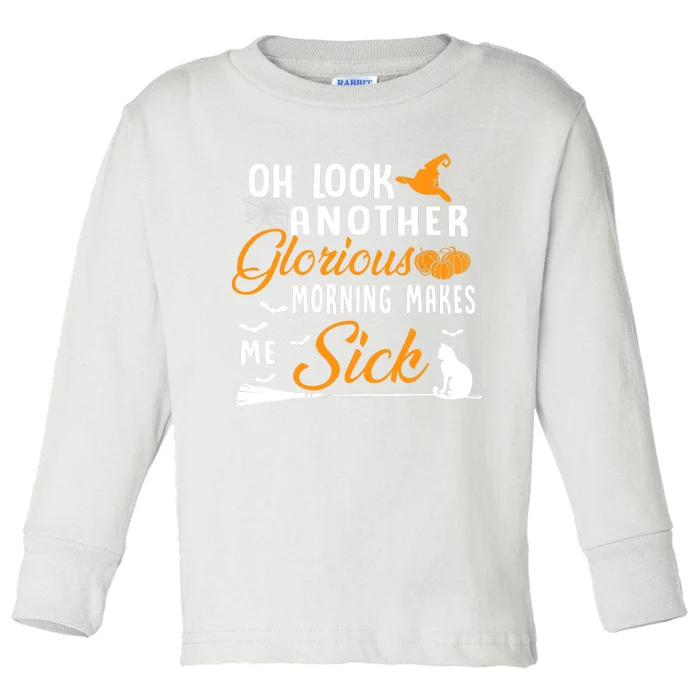 Oh Look Another Glorious Morning Makes Me Sick Halloween Toddler Long Sleeve Shirt