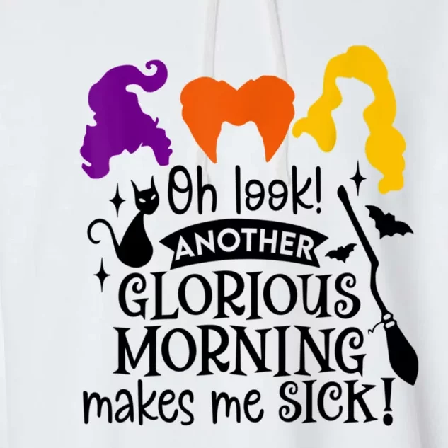 Oh Look Another Glorious Morning Makes Me Sick Halloween Gifts. Garment-Dyed Fleece Hoodie