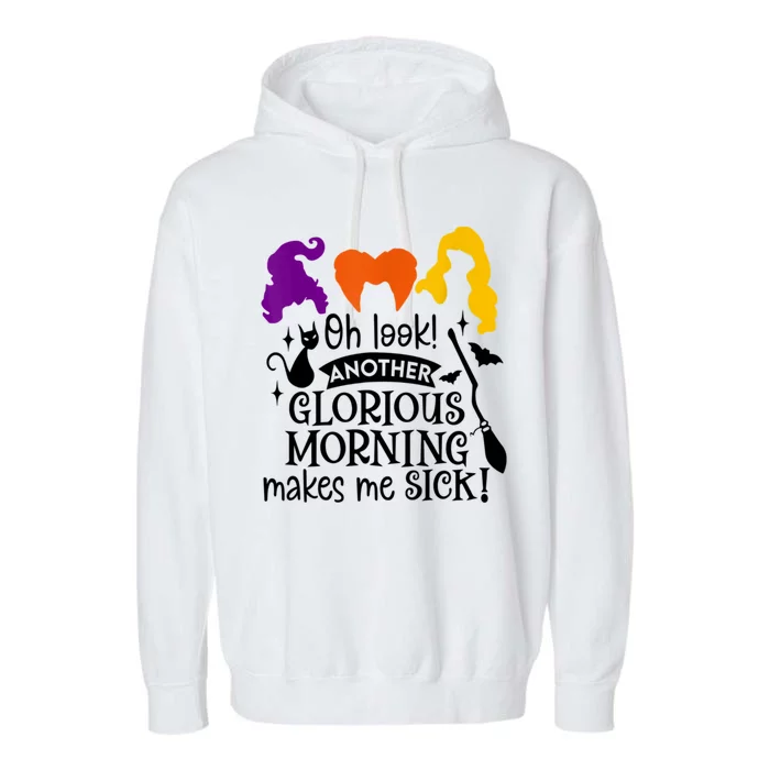 Oh Look Another Glorious Morning Makes Me Sick Halloween Gifts. Garment-Dyed Fleece Hoodie