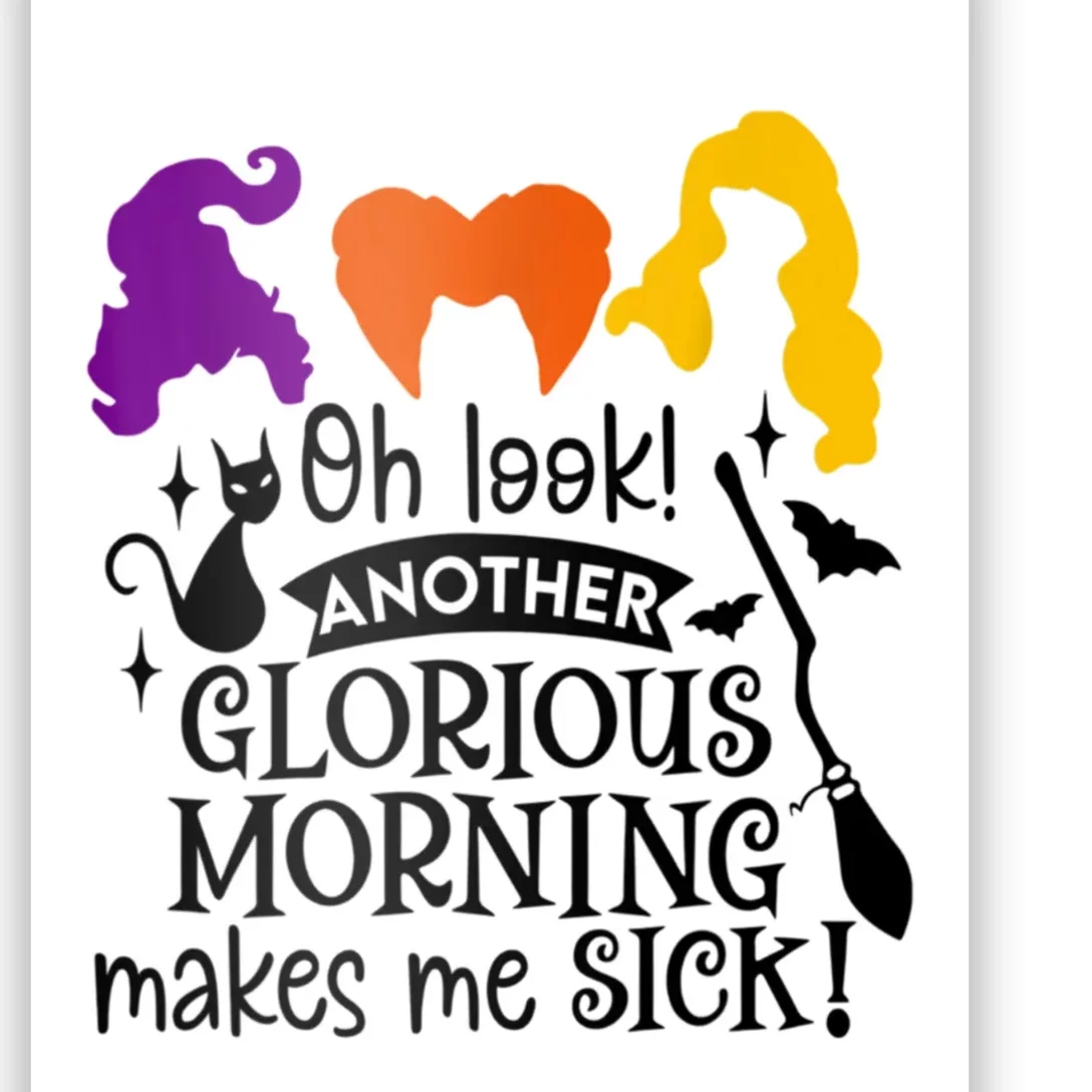 Oh Look Another Glorious Morning Makes Me Sick Halloween Gifts. Poster