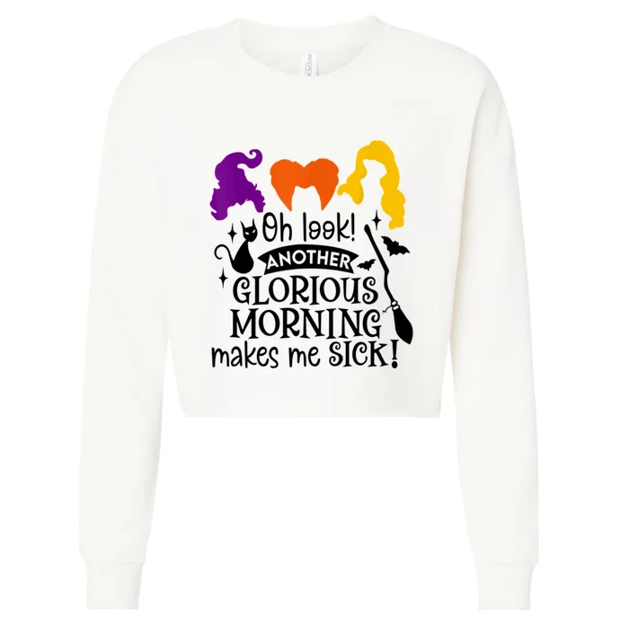 Oh Look Another Glorious Morning Makes Me Sick Halloween Gifts. Cropped Pullover Crew