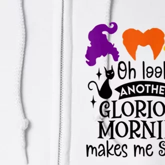 Oh Look Another Glorious Morning Makes Me Sick Halloween Gifts. Full Zip Hoodie