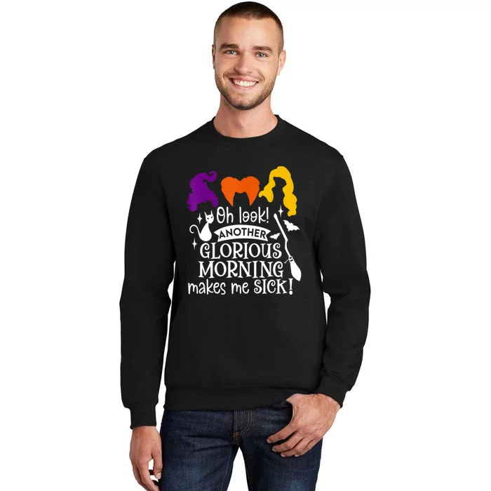 Oh Look Another Glorious Morning Makes Me Sick Halloween Gifts. Sweatshirt