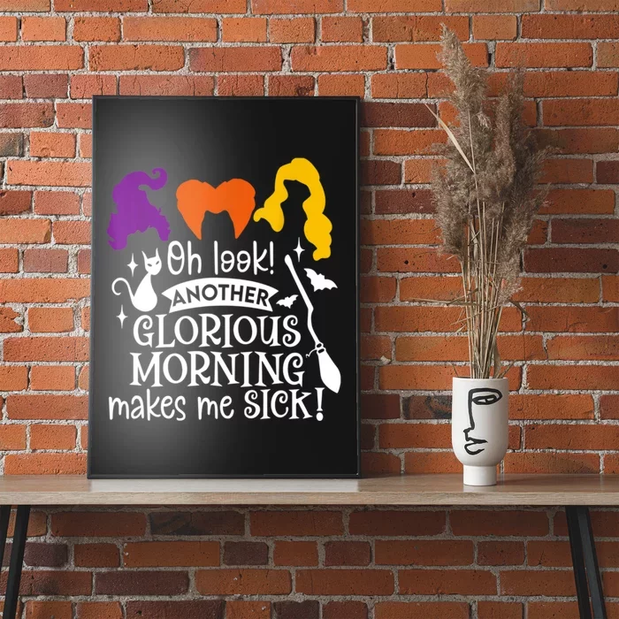 Oh Look Another Glorious Morning Makes Me Sick Halloween Gifts. Poster