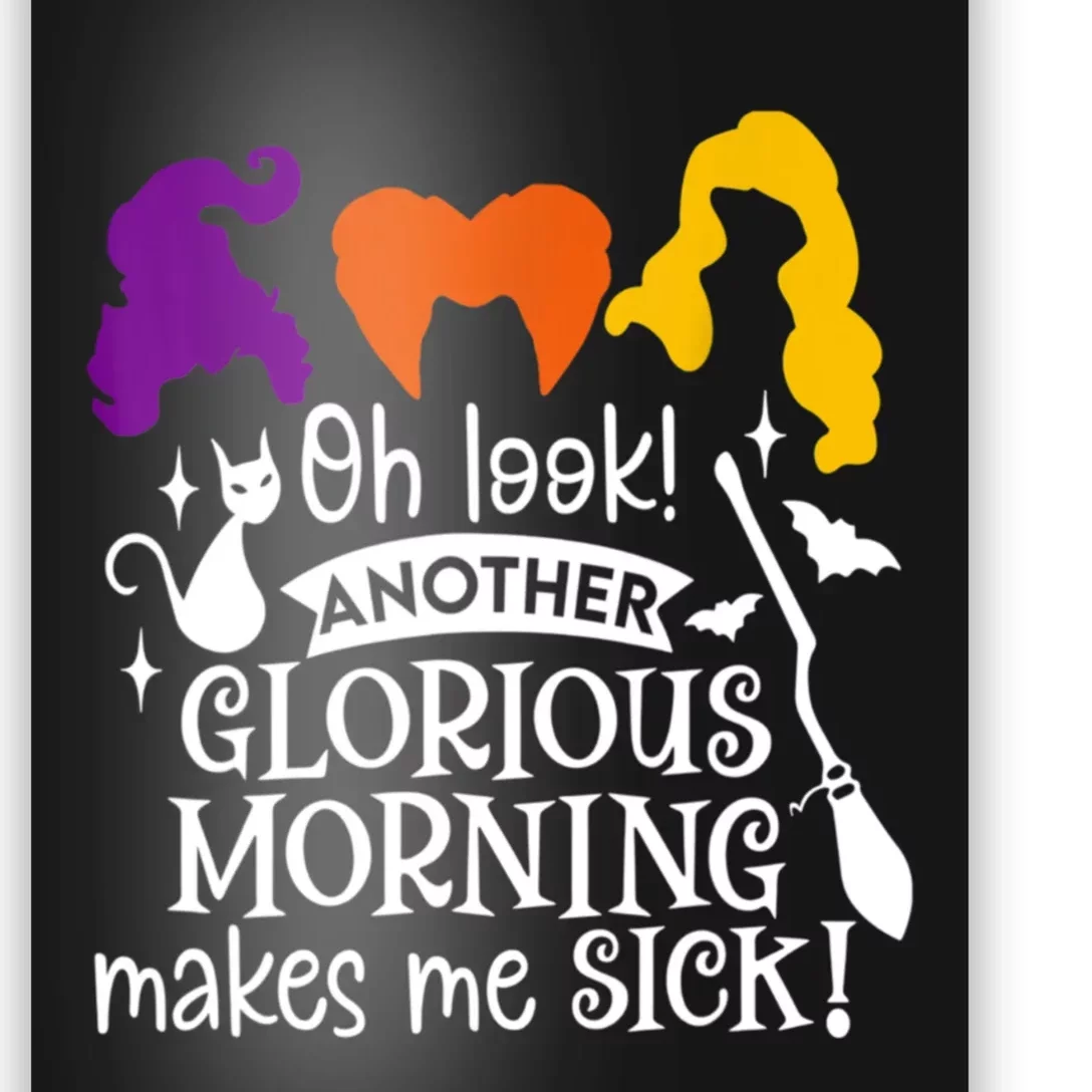 Oh Look Another Glorious Morning Makes Me Sick Halloween Gifts. Poster