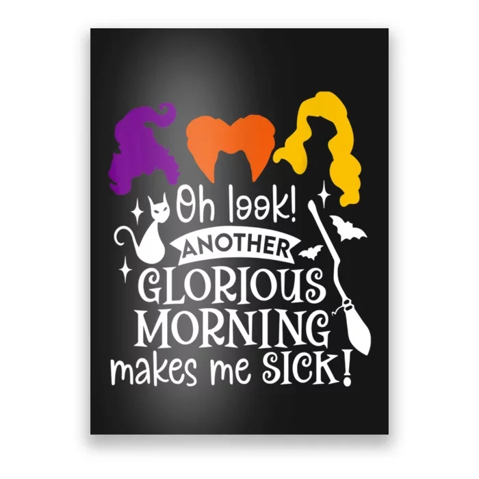 Oh Look Another Glorious Morning Makes Me Sick Halloween Gifts. Poster