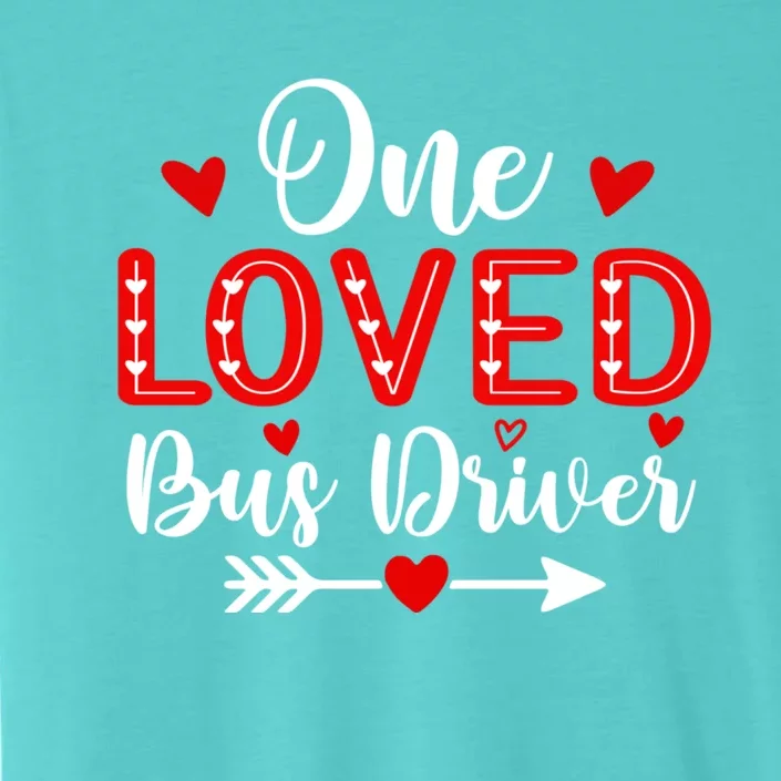 One Loved Bus Driver Cute Gift Funny Valentine's Day Funny Gift ChromaSoft Performance T-Shirt