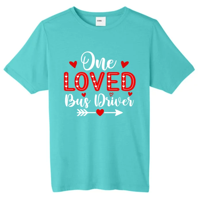 One Loved Bus Driver Cute Gift Funny Valentine's Day Funny Gift ChromaSoft Performance T-Shirt