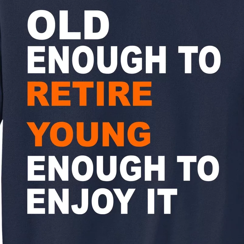 Old Enough To Retire Young Tall Sweatshirt