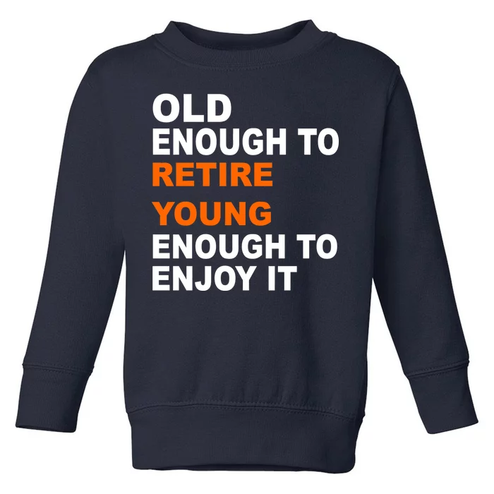 Old Enough To Retire Young Toddler Sweatshirt