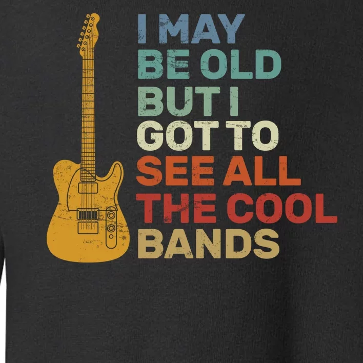 Old Guitarist The Cool Bands Toddler Sweatshirt