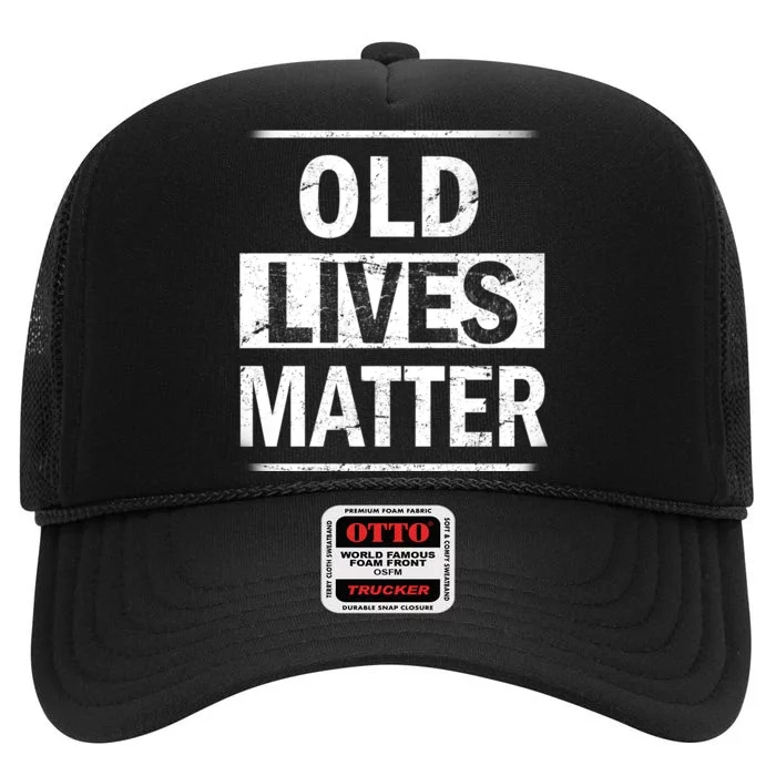 Old Lives Matter High Crown Mesh Trucker Hat