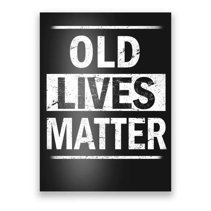 Old Lives Matter Poster